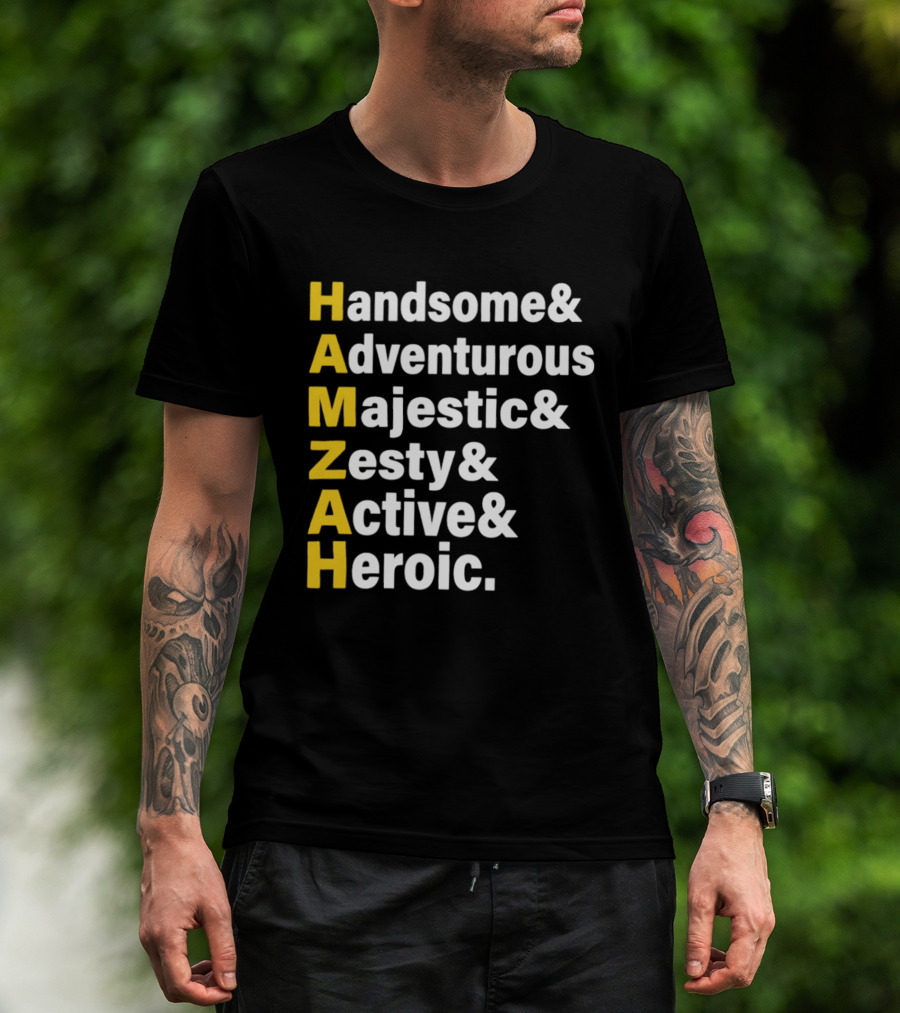 HAMZAH Handsome Adventurous Majestic Zesty Active Heroic T-Shirt
