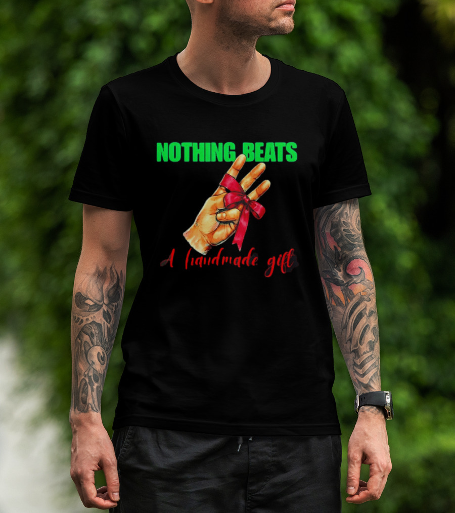 Nothing Beats A Handmade Gift Ribbon Hand T-Shirt