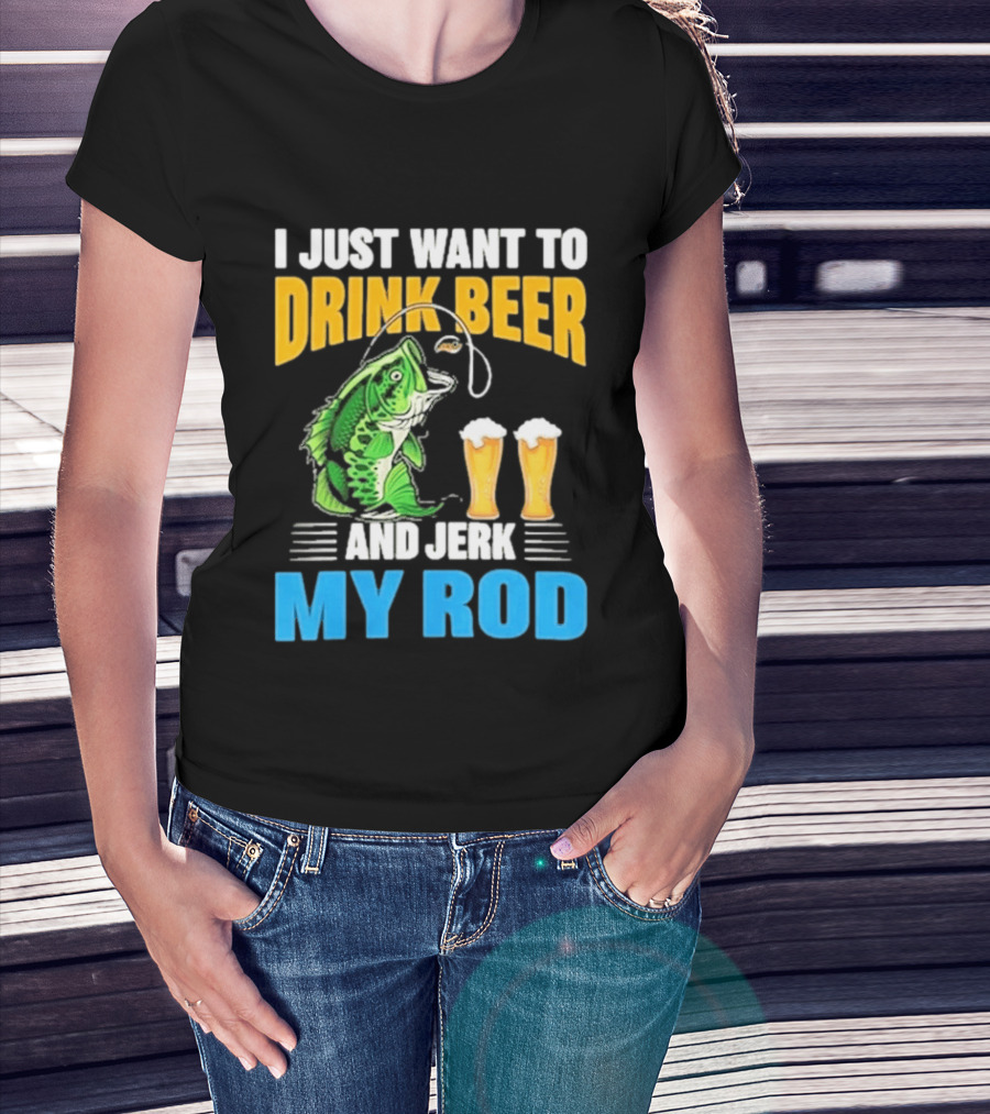 I Just Want To Drink Beer And Jerk My Rod Fishing With Large Mouth Bass And Beer Glasses T-Shirt