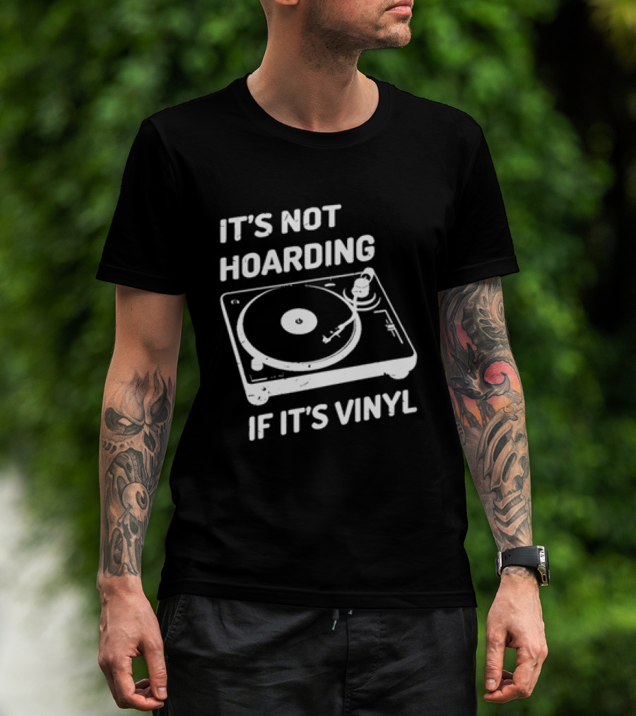 It's Not Hoarding If It's Vinyl Turntable Retro Music T-Shirt