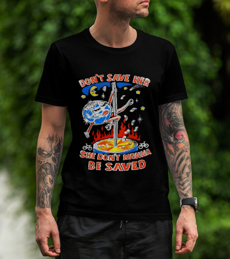 Don't Save Her Earth Pole Dancing She Don't Wanna Be Saved T-Shirt