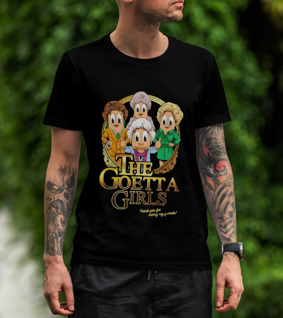The Goetta Girls Thank You For Being A Friend Original T-Shirt