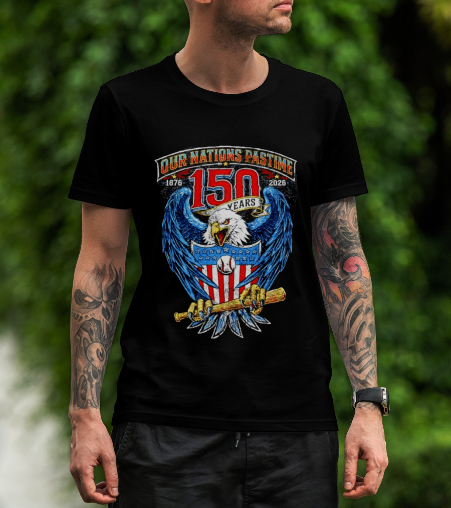 Our Nations Pastime 150 Years 1876 2026 American Eagle Major League Baseball T-Shirt