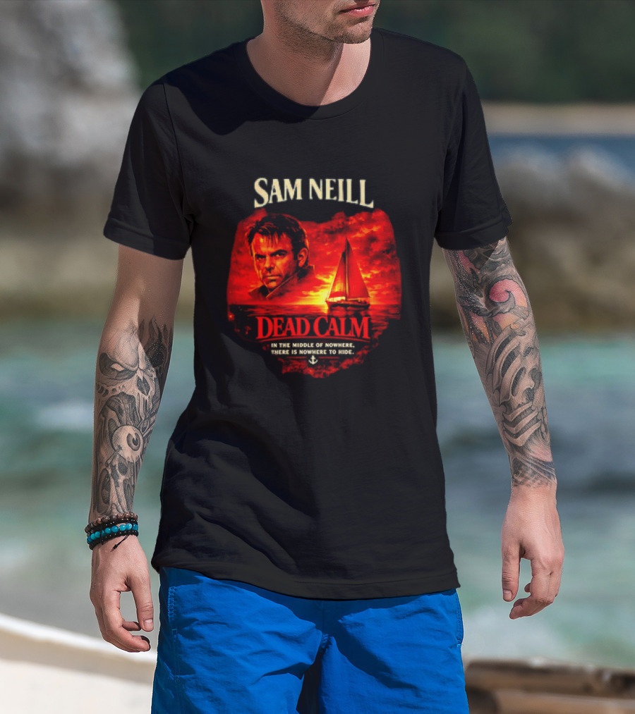 Sam Neill Dead Calm In The Middle Of Nowhere T-Shirt
