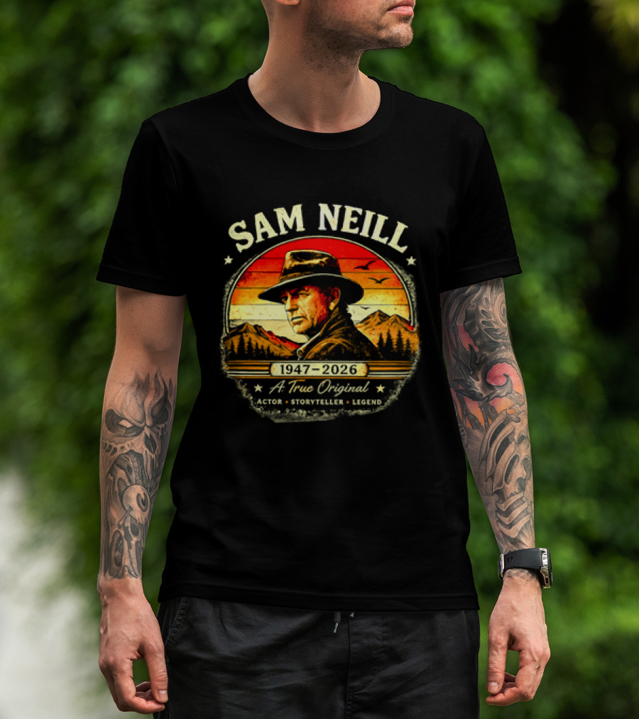Sam Neill 1947 2026 A True Original Actor Storyteller Legend T-Shirt