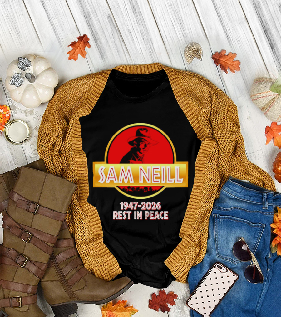Sam Neill 1947 2026 Rest in Peace Jurassic Park T-Shirt