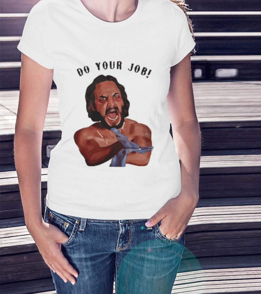 Blood In Blood Out Do Your Job Motivational Scene Expression T-Shirt