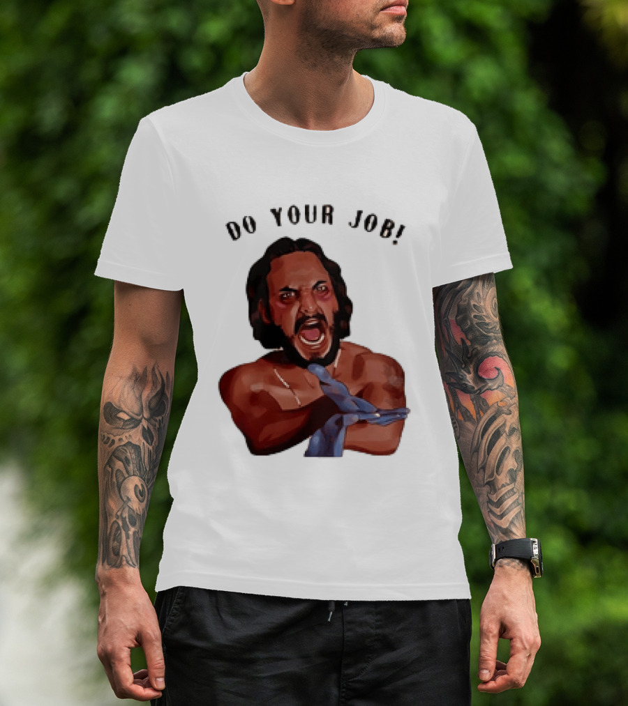 Blood In Blood Out Do Your Job Motivational Scene Expression T-Shirt