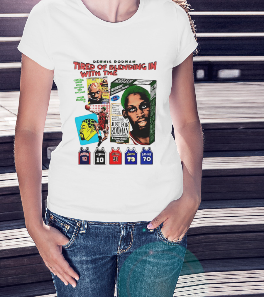 Dennis Rodman Tired Of Blending In Just For Rodman Pistons Lakers Bulls Mavericks T-Shirt