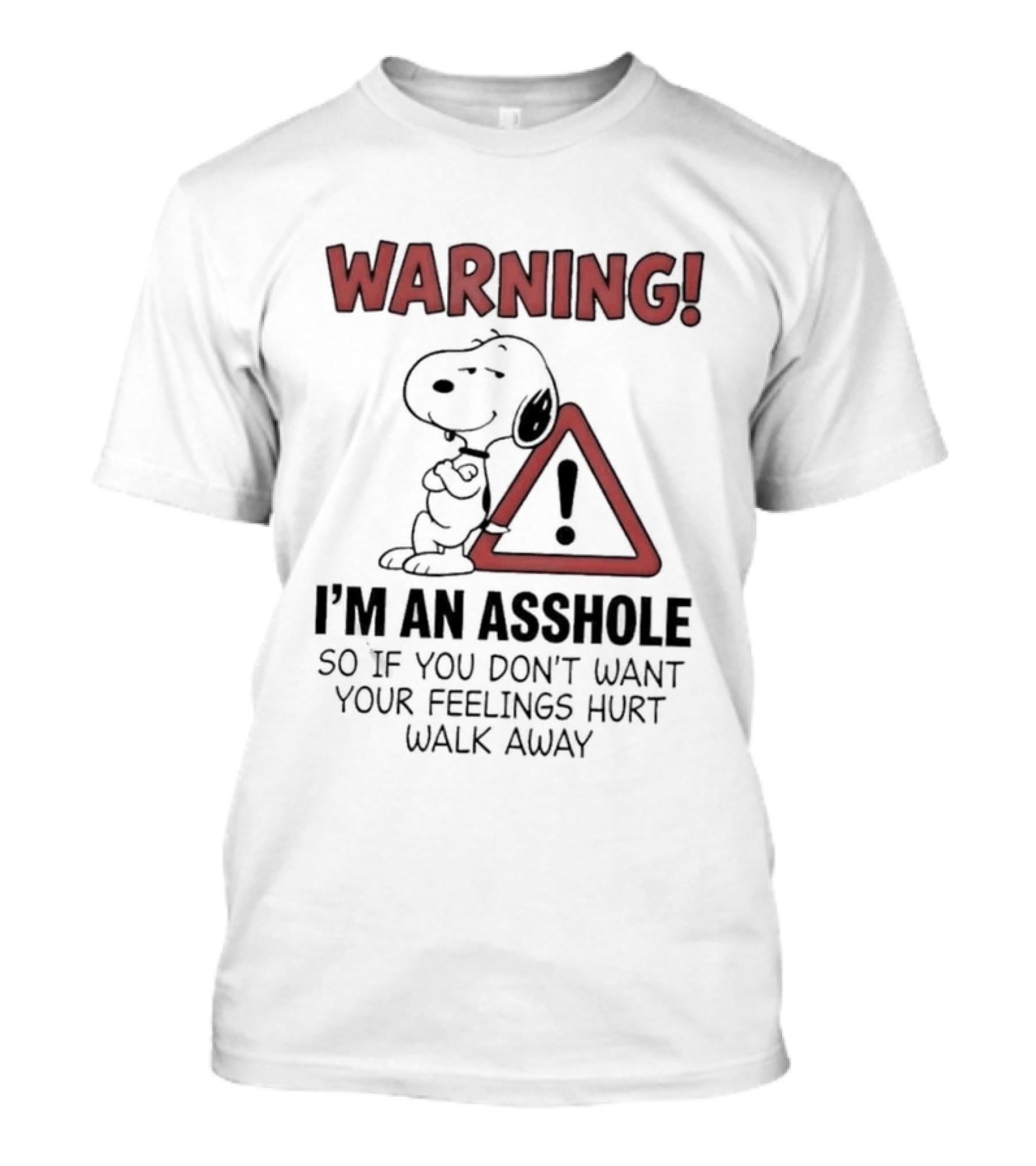 Snoopy Warning I'm An Asshole If You Don't Want Your Feelings Hurt Walk Away T-Shirt
