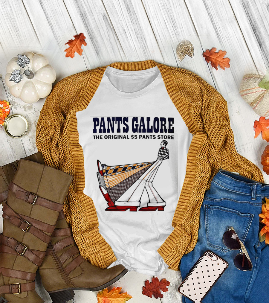 Pants Galore The Original $5 Pants Store T-Shirt