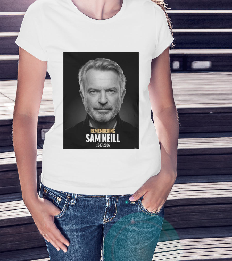 Remembering Sam Neill 1947 2026 Commemorative T-Shirt
