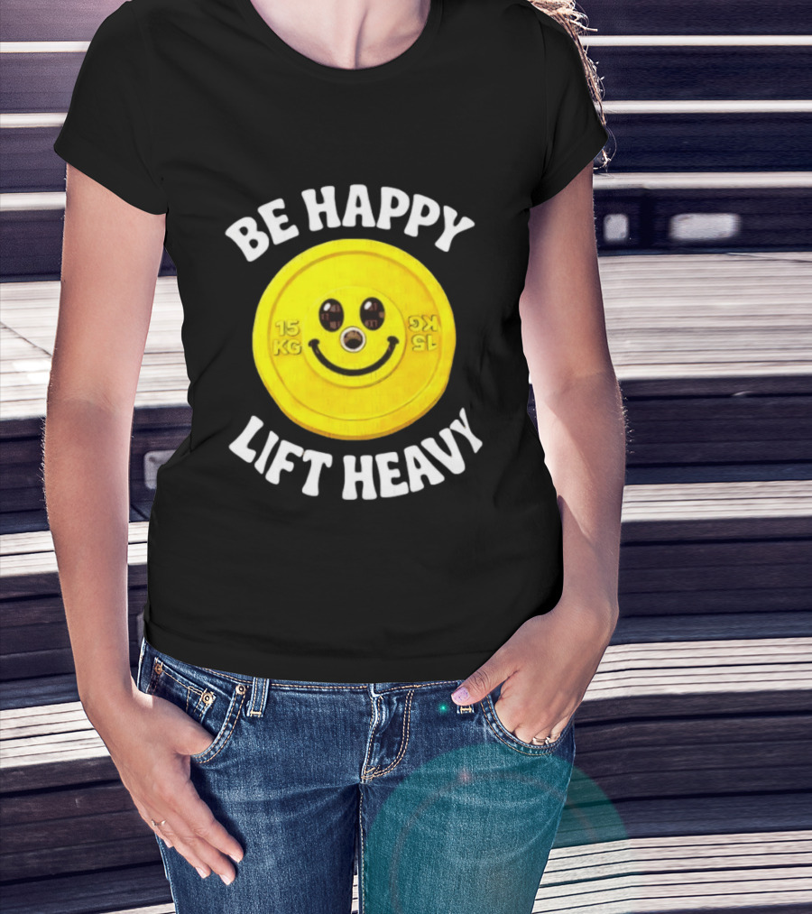 Be Happy Lift Heavy 15 KG Smiley Weight Plate T-Shirt