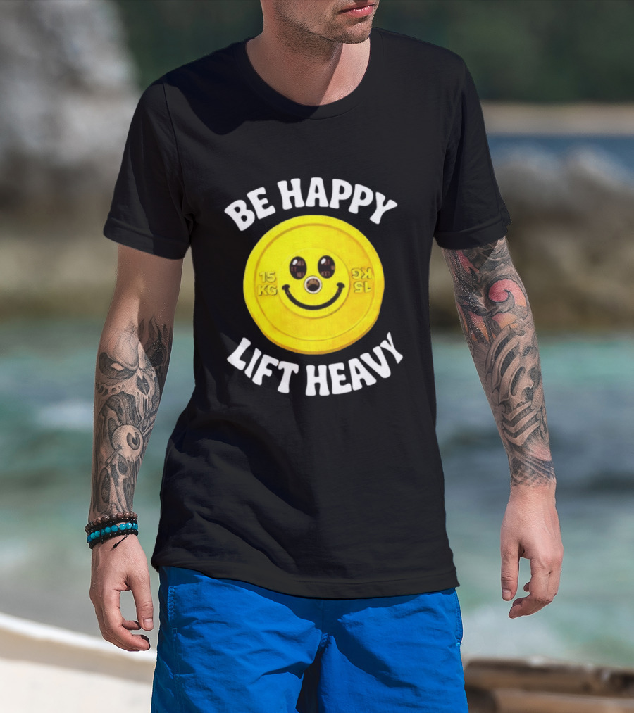 Be Happy Lift Heavy 15 KG Smiley Weight Plate T-Shirt
