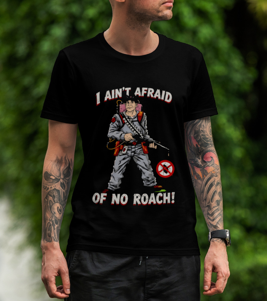 Ghostbusters I Ain't Afraid Of No Roach Ghost Hunter With Spray Pack T-Shirt