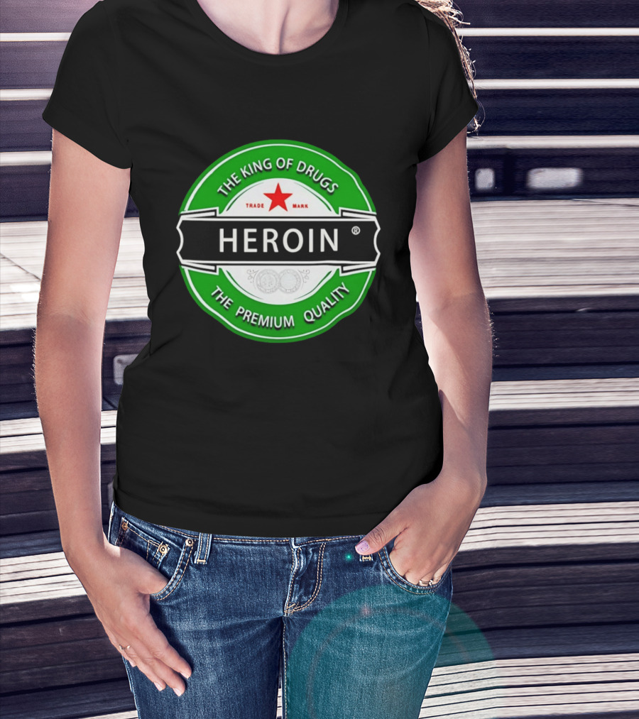 Heroin The King Of Drugs The Premium Quality Trademark T-Shirt