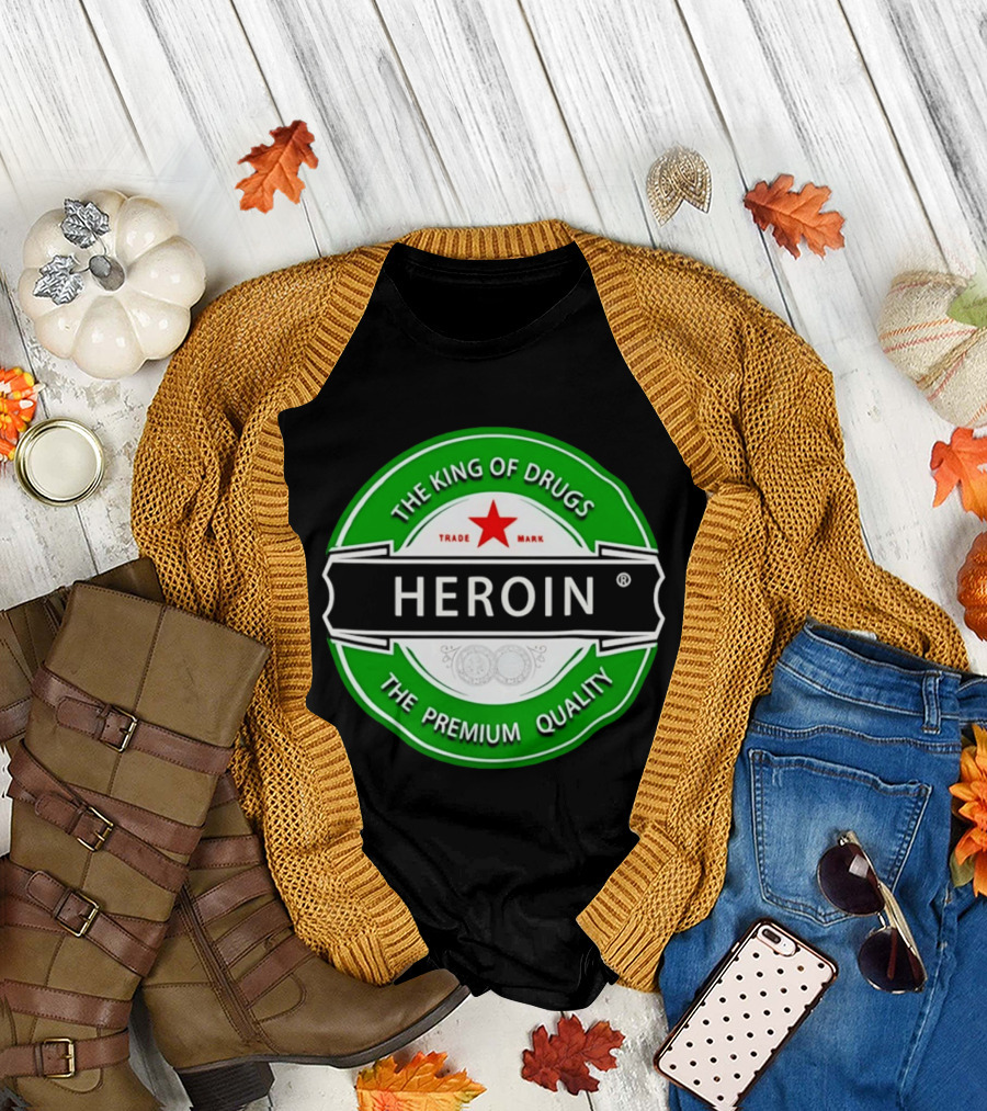 Heroin The King of Drugs The Premium Quality Trademark T-Shirt