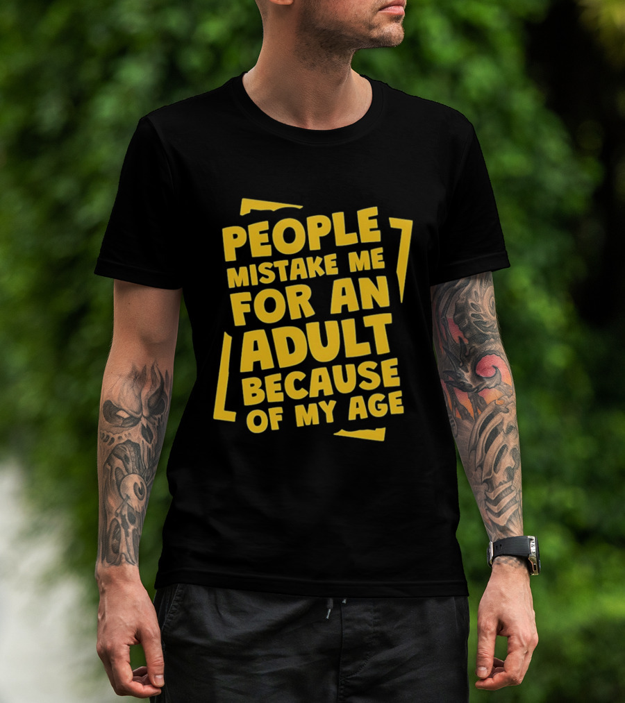 People Mistake Me For An Adult Because Of My Age Yellow T-Shirt