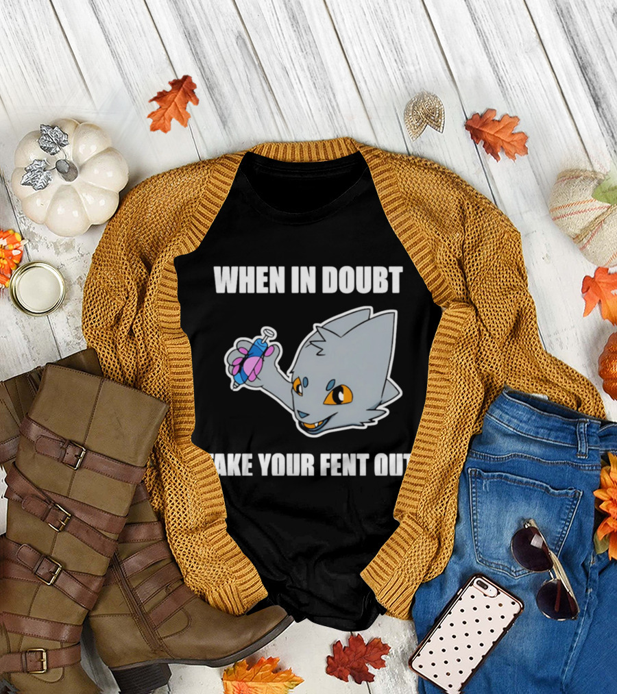 When in Doubt Take Your Fent Out Funny Cat Syringe T-Shirt