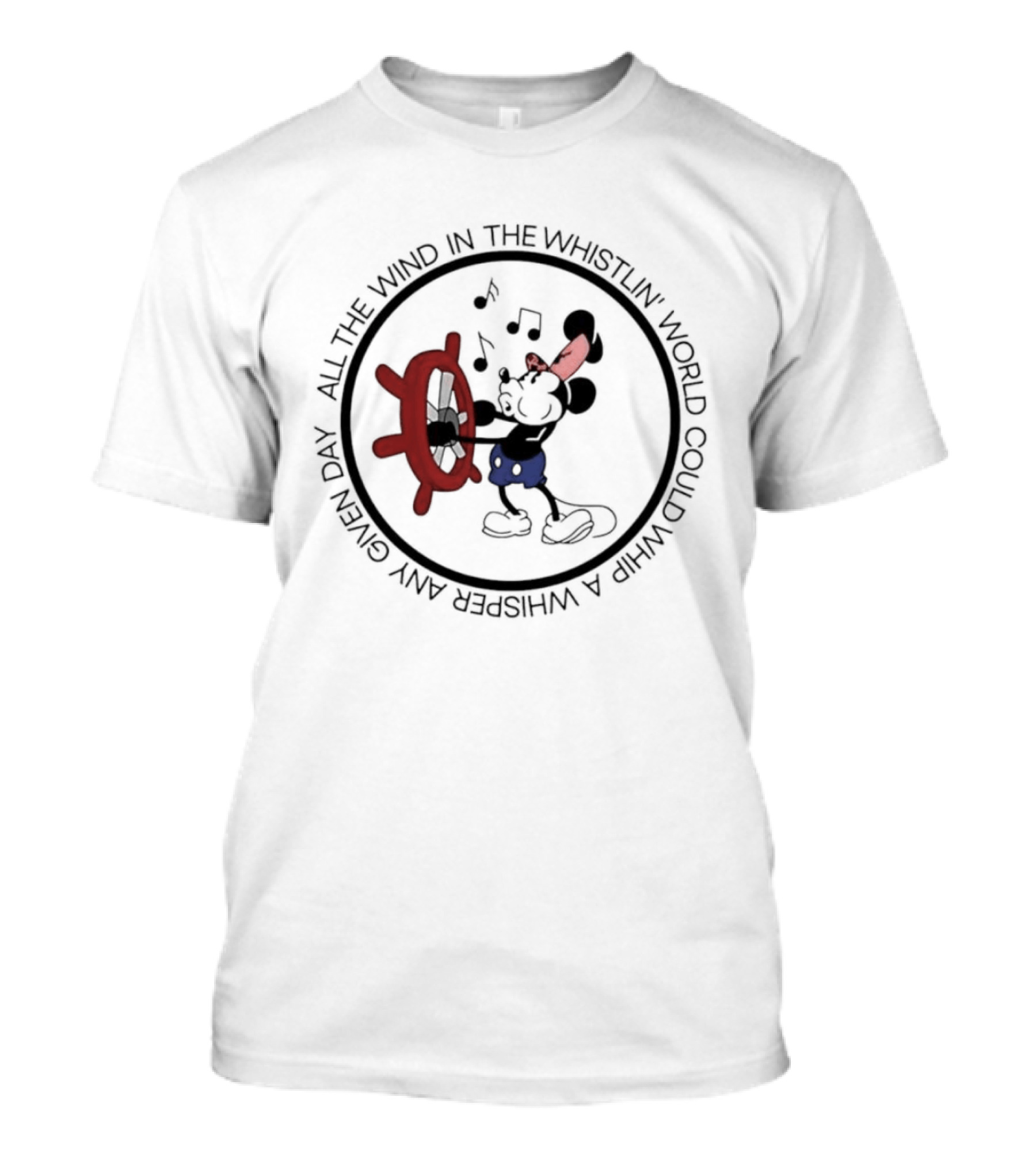 Mickey Mouse All The Wind In The Whistlin World Could Whip A Whisper Any Given Day T-Shirt
