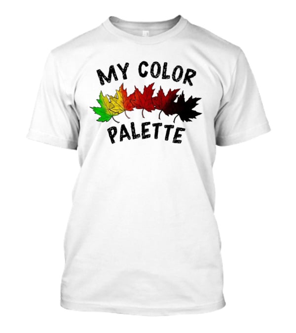 My Color Palette Autumn Leaves Green Yellow Orange Red Brown Black T-Shirt