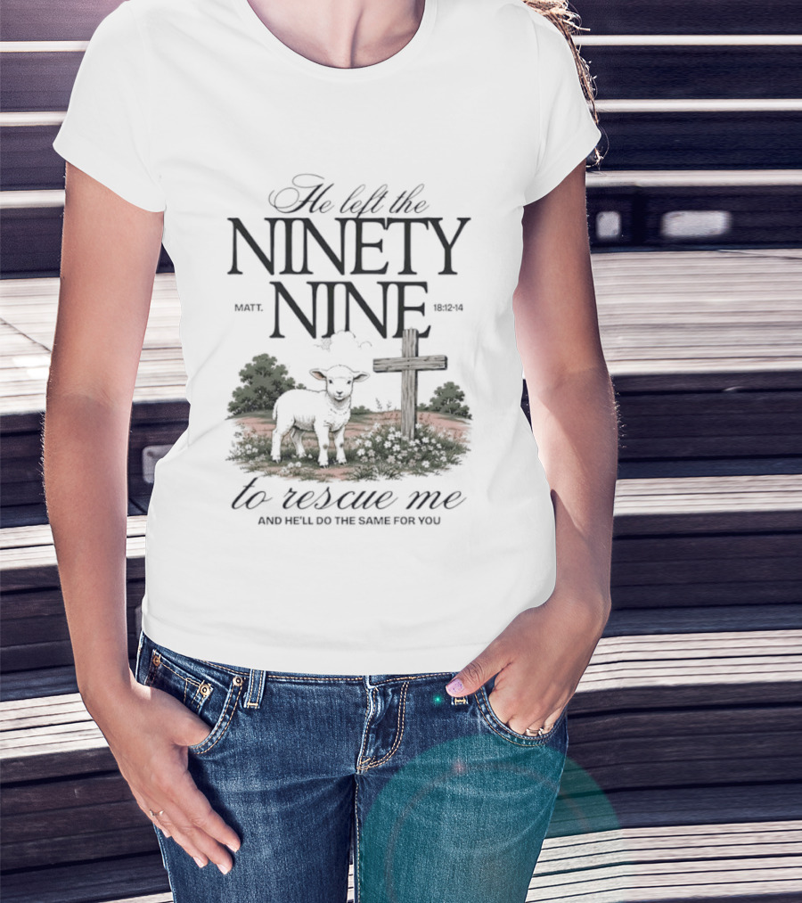 He Left The Ninety Nine To Rescue Me Biblical Sheep And Cross T-Shirt