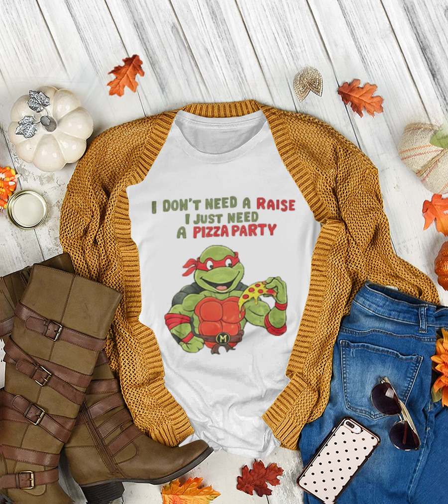 I Don't Need A Raise I Just Need A Pizza Party Turtle Eating Pizza T-Shirt