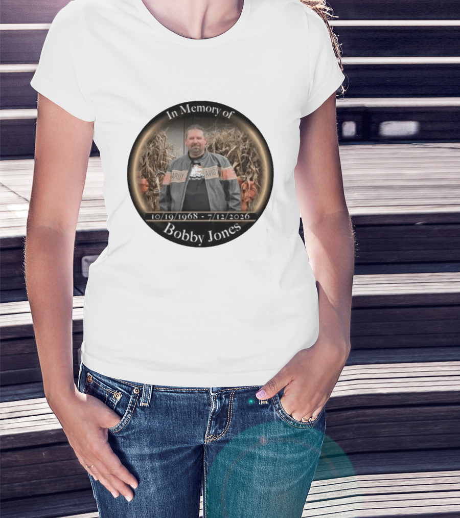 In Memory Of Bobby Jones 10/19/1968 7/12/2026 Harley Davidson T-Shirt