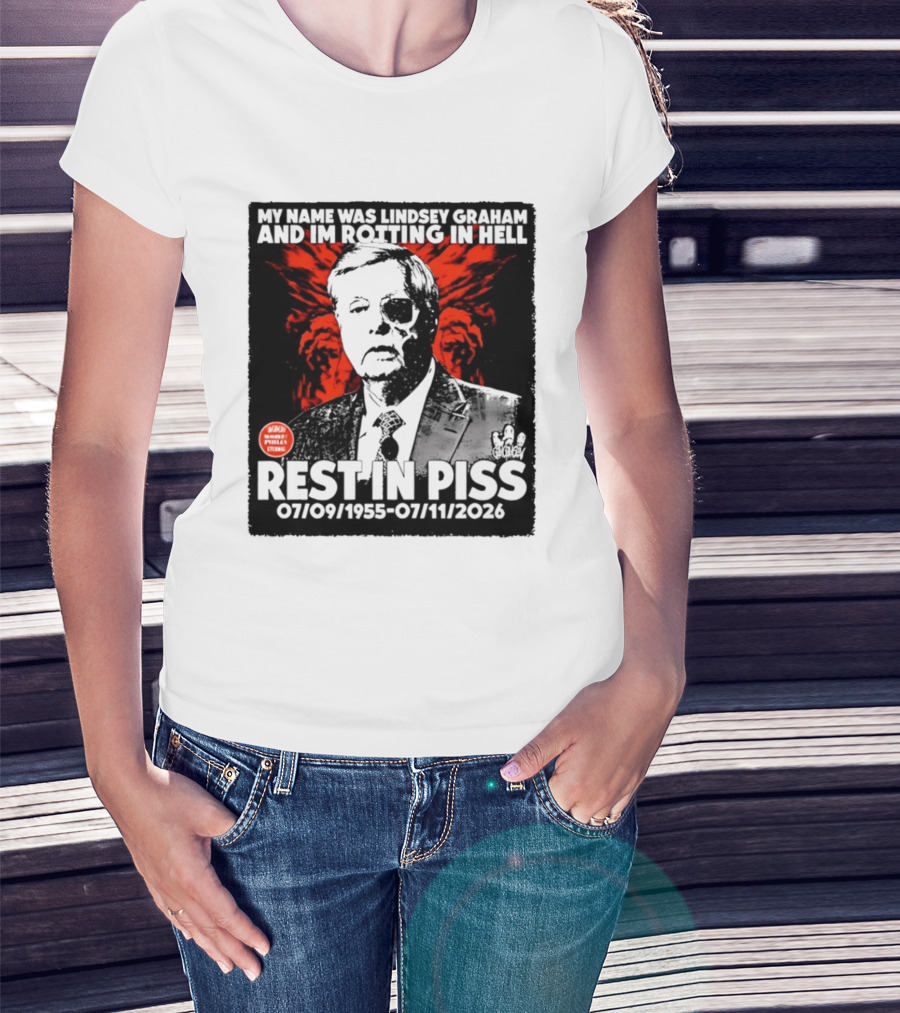 My Name Was Lindsey Graham And I'm Rotting In Hell Rest In Piss 07/09/1955 07/11/2026 T-Shirt