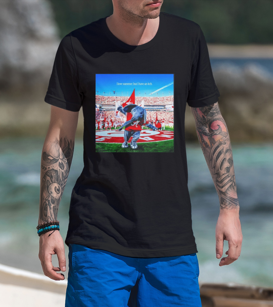 Big Al Alabama Crimson Tide I Love Summer But I Have An Itch T-Shirt