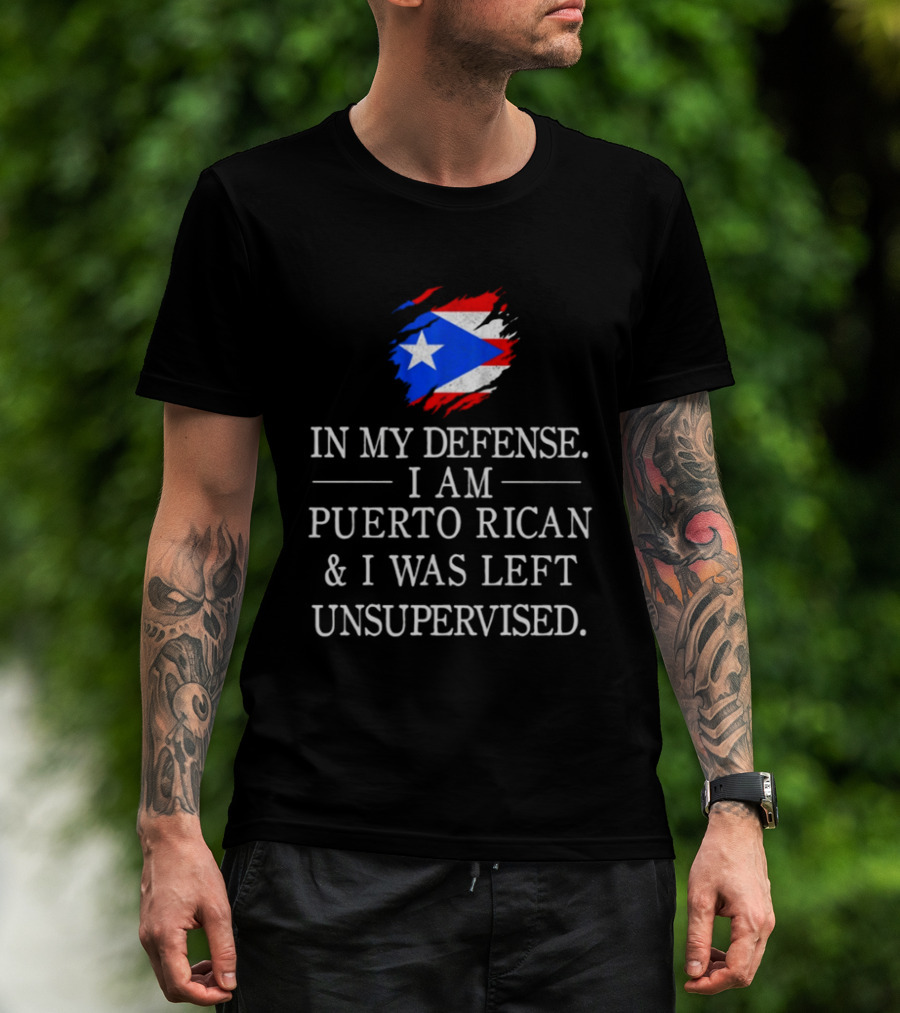 In My Defense I Am Puerto Rican Flag Unsupervised T-Shirt