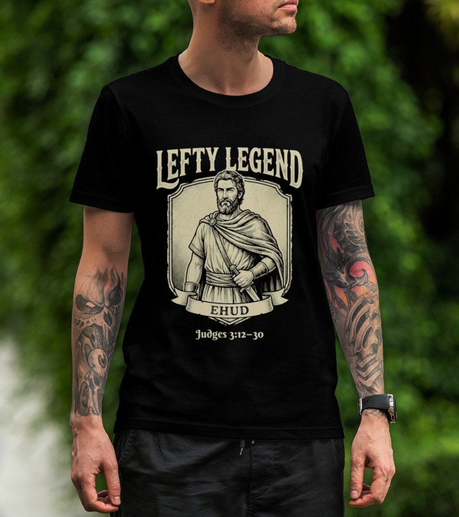 Lefty Legend Ehud Judges 3:12 30 Biblical Warrior T-Shirt