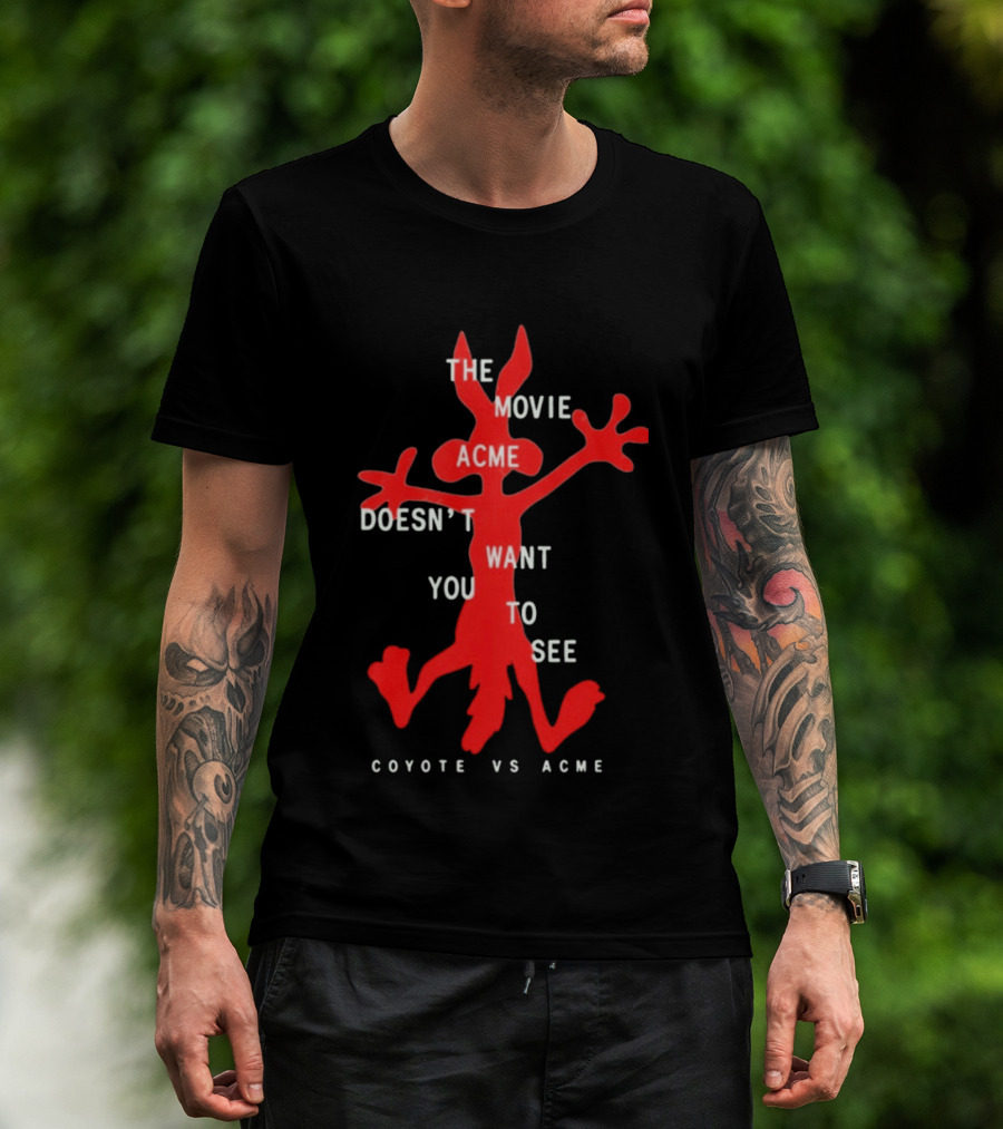 The Movie Acme Doesn't Want You To See Coyote Vs Acme T-Shirt