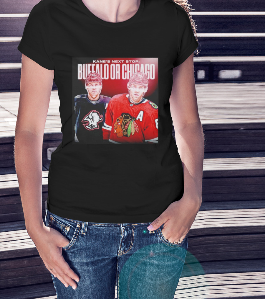 Kane's Next Stop Buffalo Or Chicago NHL Hockey Patrick Kane Blackhawks Sabres T-Shirt