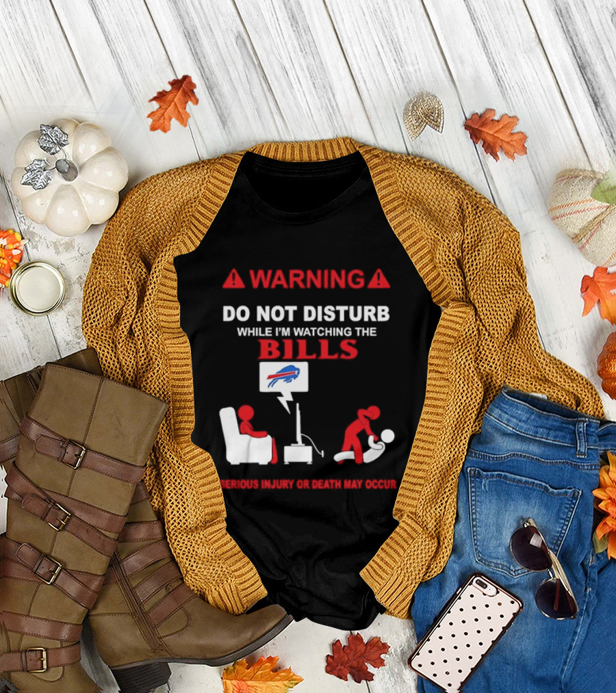 Warning Do Not Disturb While Ing The Bills Buffalo Football Fan Humor T-Shirt