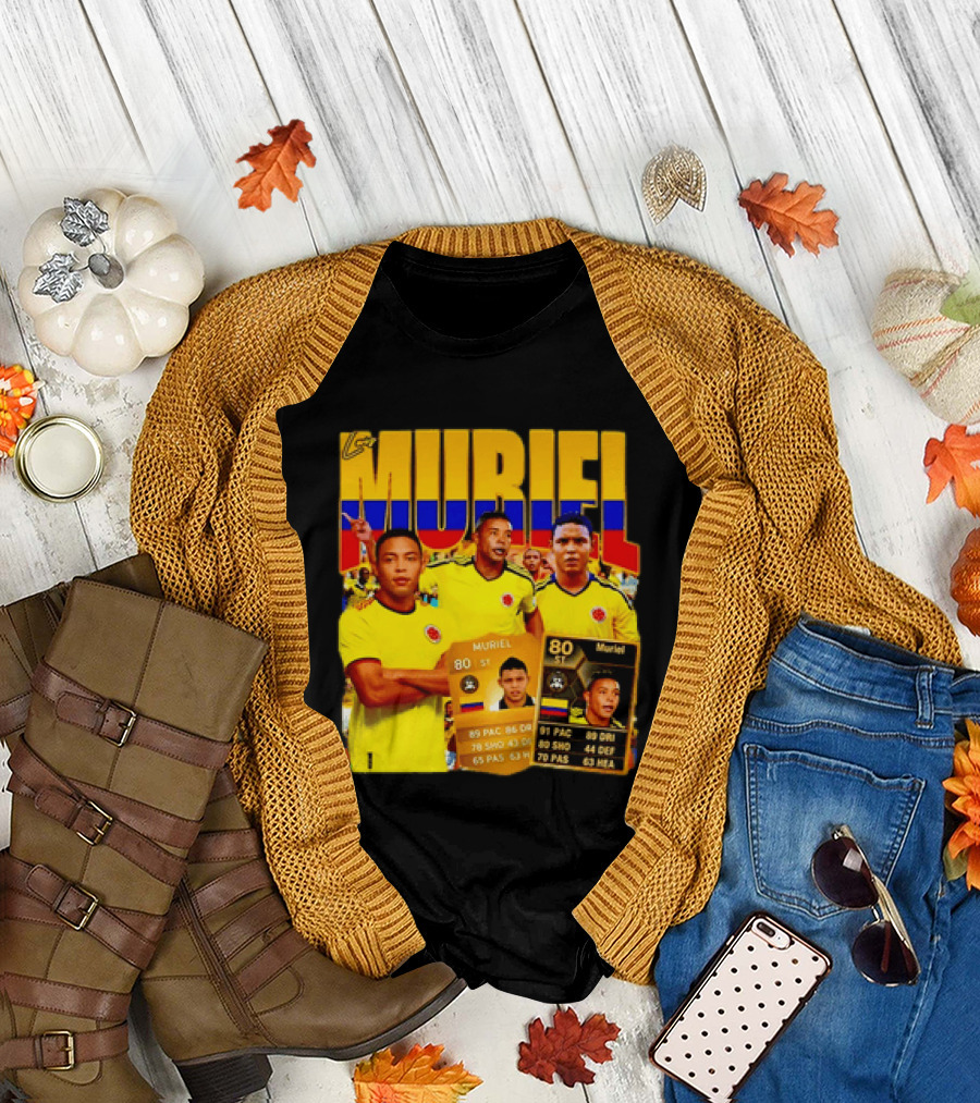 Luis Muriel Colombia Football Muriel FUT Card 80 PAC 86 DRI 80 SHOT 79 PAS 44 DEF 63 HEA T-Shirt