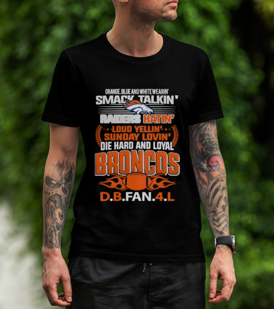 Sunday Smack Talkin Raiders Hatin Proud Broncos D.B. Fan 4 Life T-Shirt