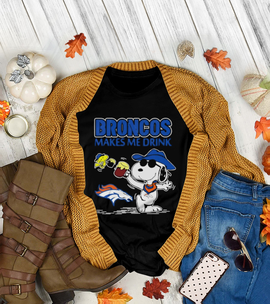 Broncos Makes Me Drink Snoopy Drinking Beer Denver Broncos T-Shirt