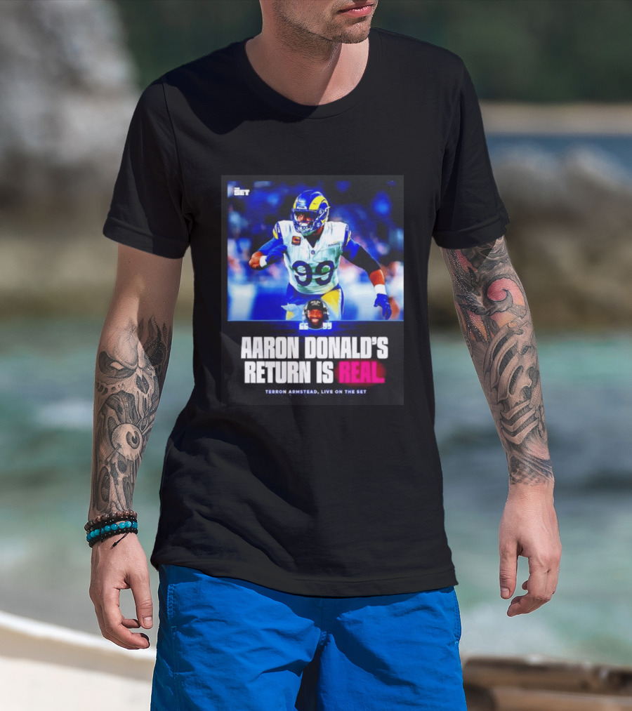 Aaron Donald's Return Is Real Terron Armstead Live On The Set T-Shirt