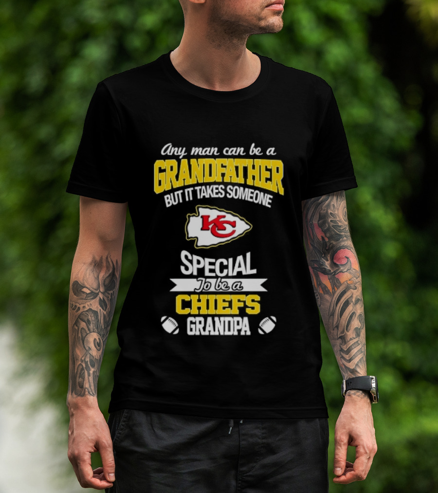 Any Man Can Be A Grandfather But It Takes Someone Special To Be A KC Chiefs Fan T-Shirt