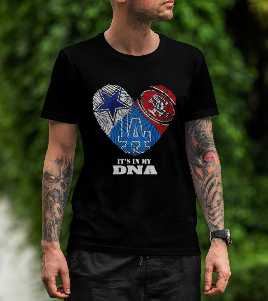 It's In My DNA Dallas Cowboys San Francisco 49ers Los Angeles Dodgers Fans T-Shirt