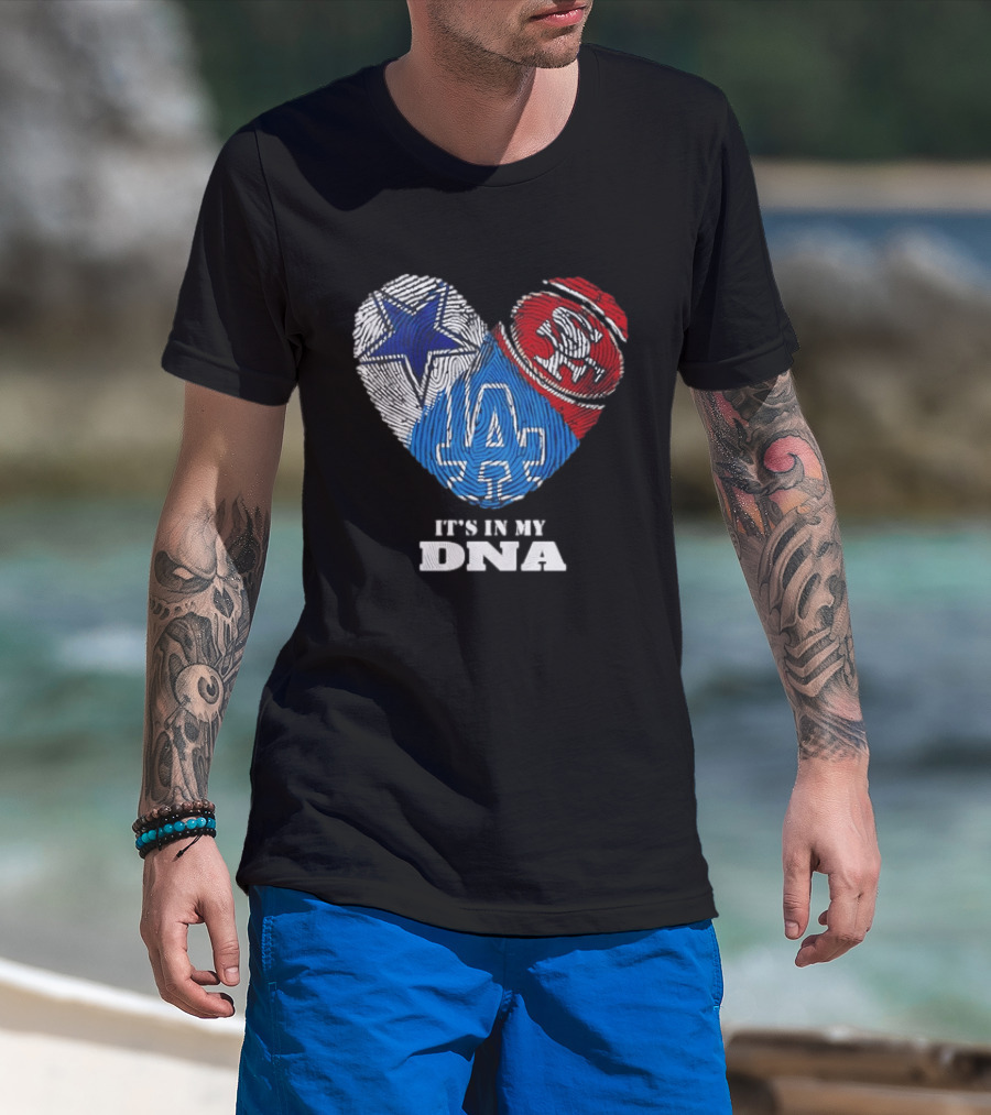 It's In My DNA Dallas Cowboys San Francisco 49ers Los Angeles Dodgers Fans T-Shirt