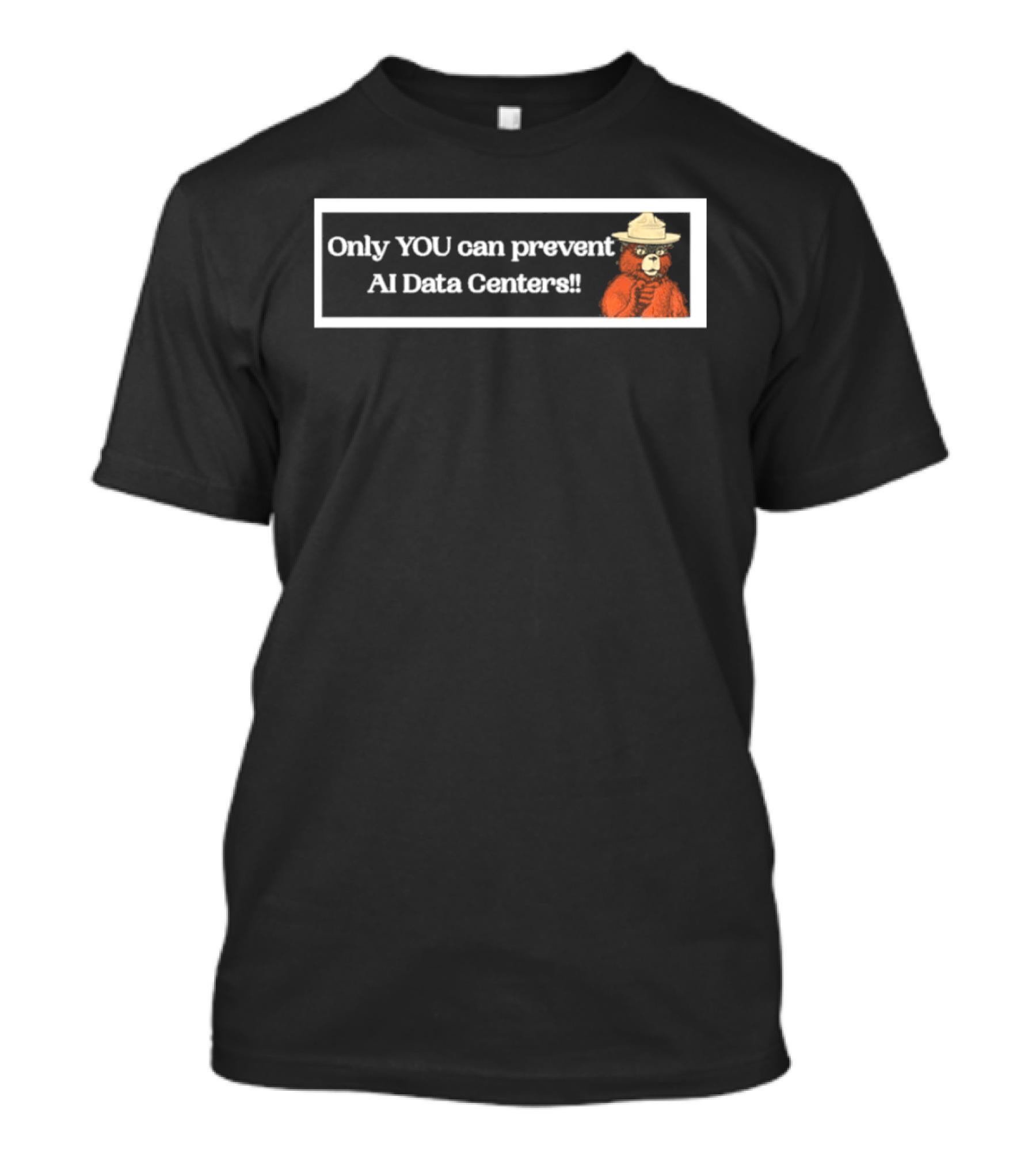 Smokey Bear Only You Can Prevent AI Data Centers T-Shirt