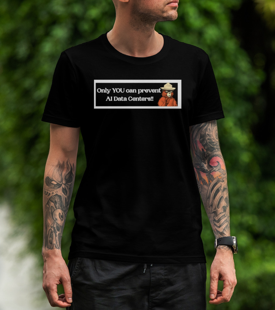 Smokey Bear Only You Can Prevent AI Data Centers T-Shirt