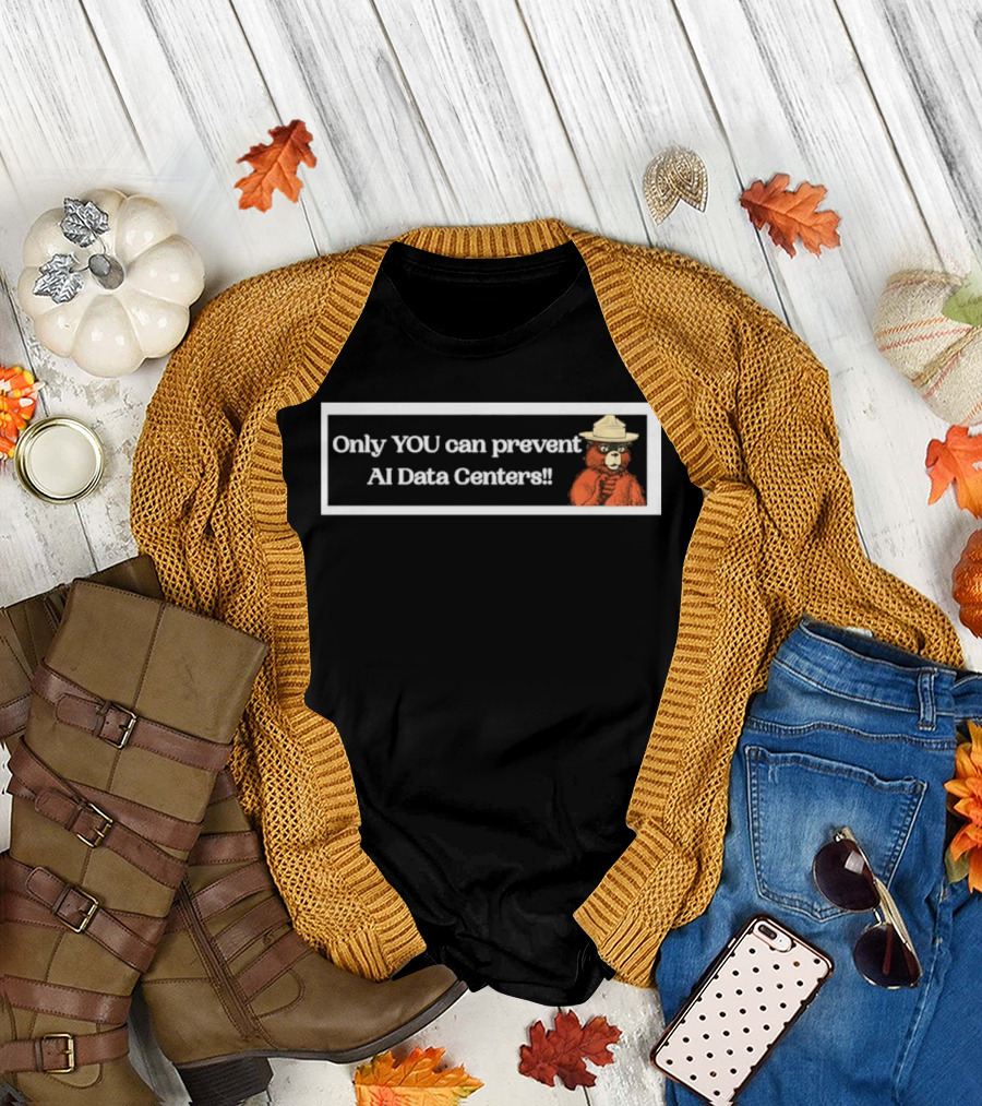 Smokey Bear Only You Can Prevent AI Data Centers T-Shirt