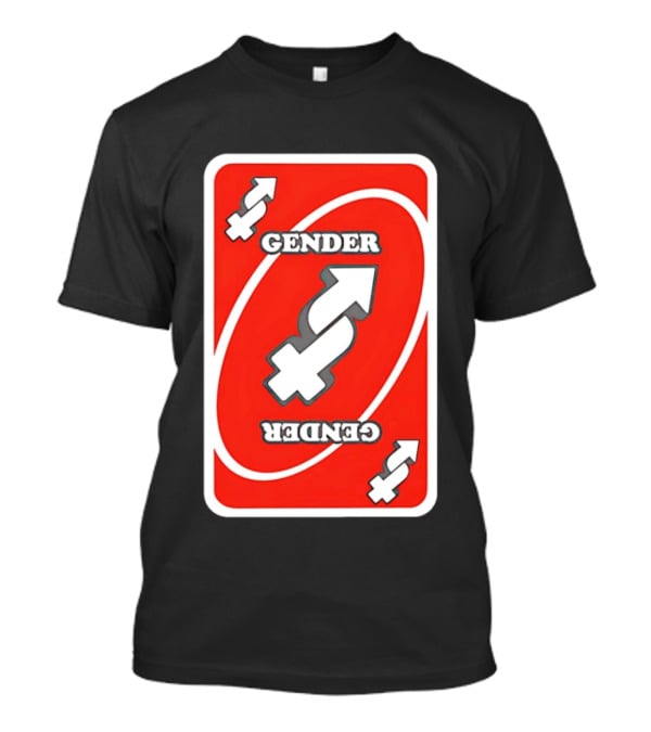 Gender Uno Reverse Card T-Shirt