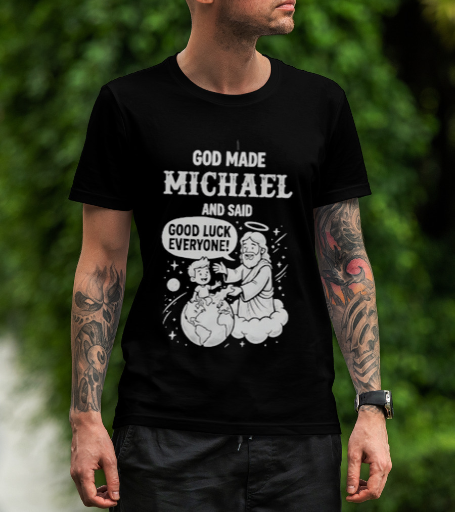 God Made Michael And Said Good Luck Everyone With Angelic Halo And Playful Scene T-Shirt