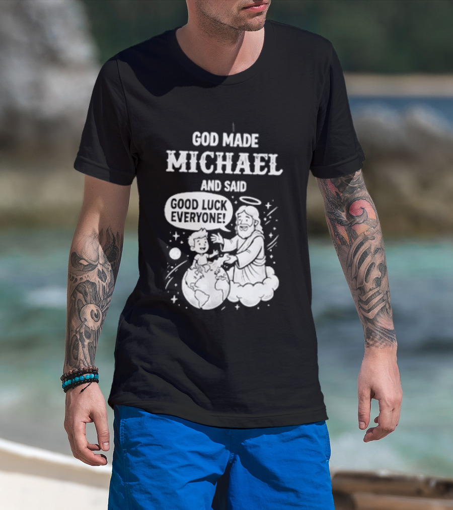 God Made Michael And Said Good Luck Everyone With Angelic Halo And Playful Scene T-Shirt