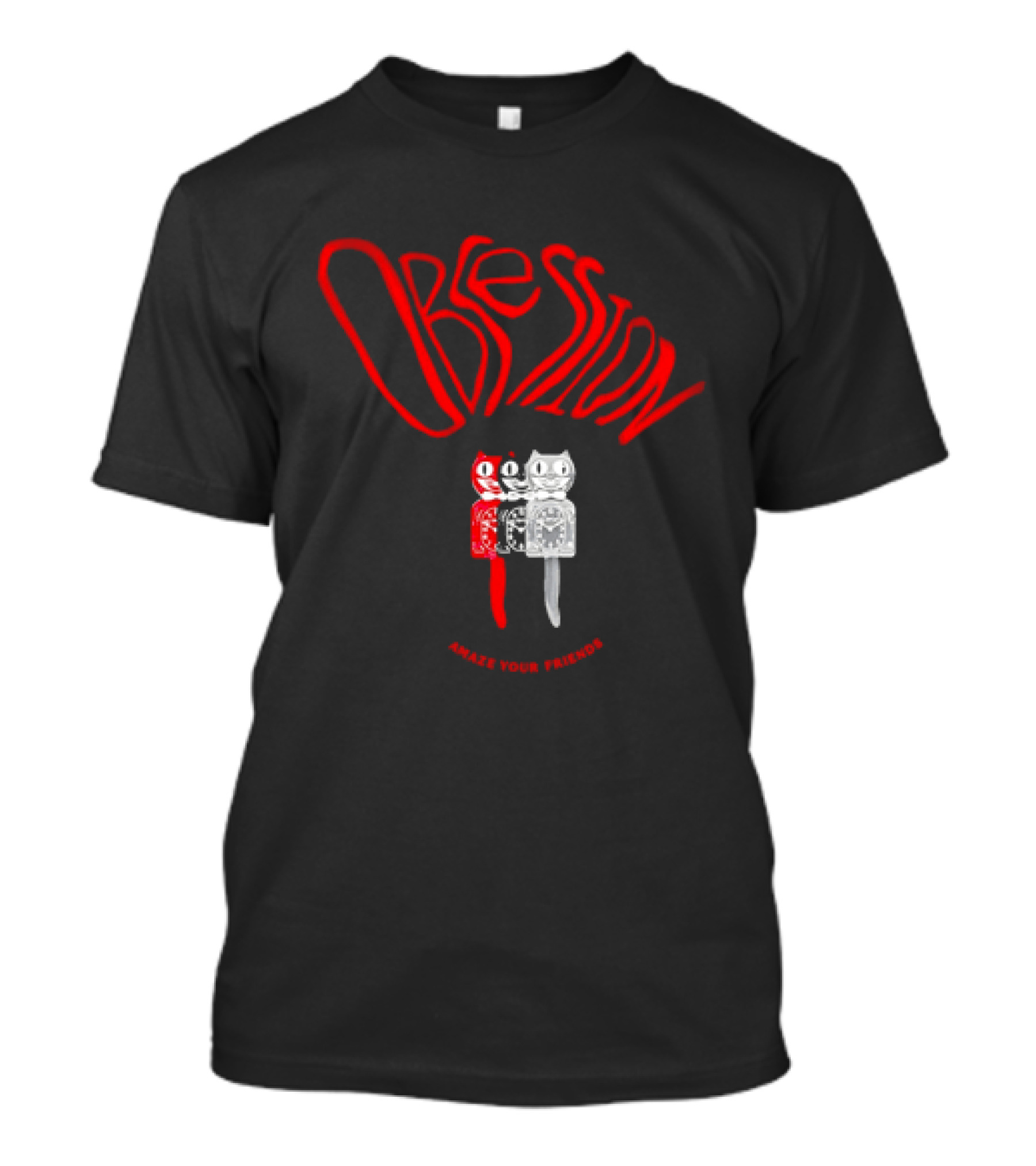 Obsession Amaze Your Friends Cat T-Shirt