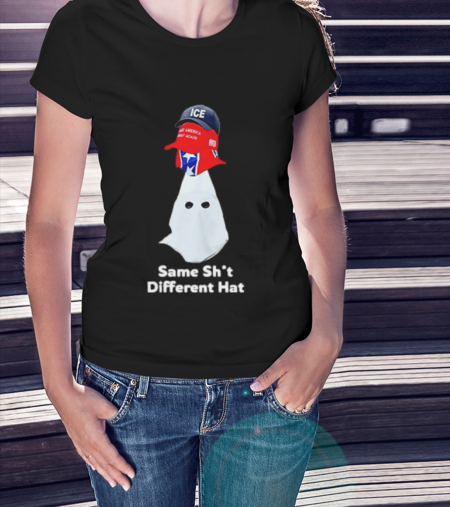 Same Sht Different Hat ICE Make America Great Again Political Meme T-Shirt